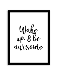 waking up with entusiasm wake up be awesome