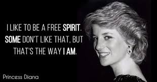 Diana quote I like to be a free spirit......